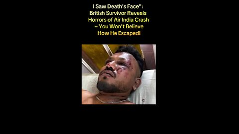 I Saw Death's Face": British Survivor Reveals Horrors of Air India Crash – You Won't Believe it