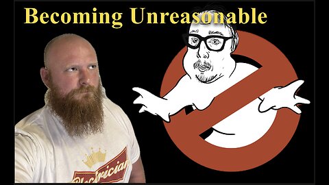 Becoming Unreasonable