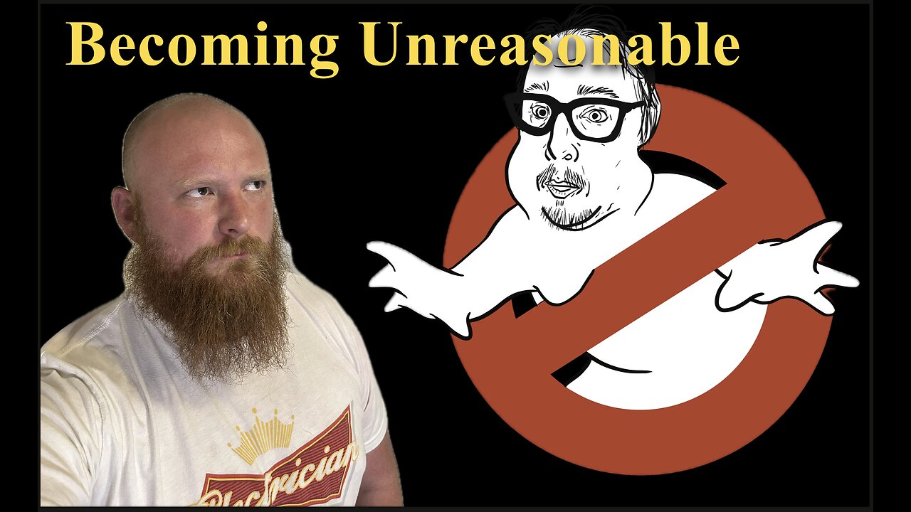 Becoming Unreasonable