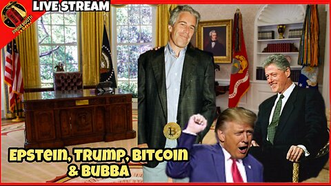Epstein, Trump, Bitcoin and Bubba.