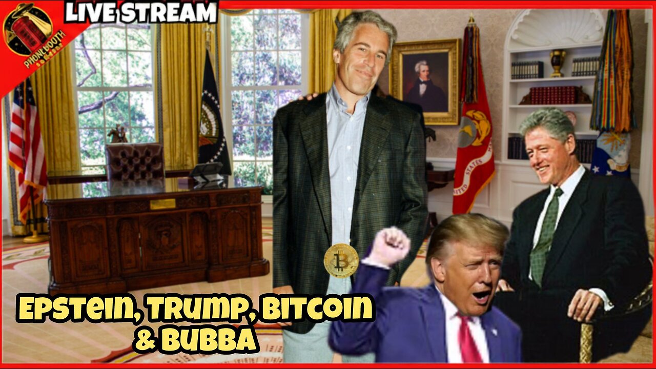Epstein, Trump, Bitcoin and Bubba.