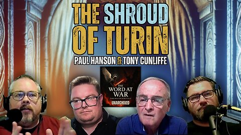 Unveiling The Shroud of Turin | The Burial Cloth of Christ [UNARCHIVED]