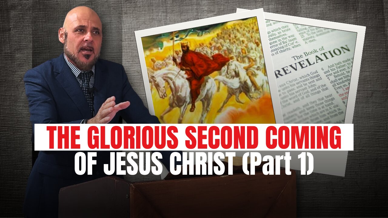 THE GLORIOUS SECOND COMING OF JESUS CHRIST (Part 1)