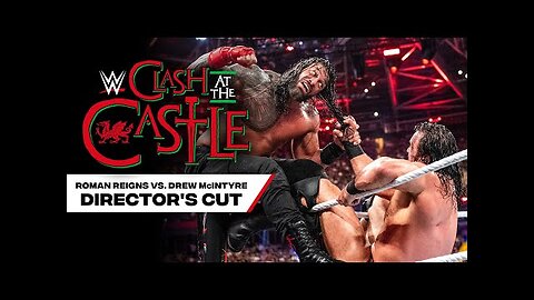 Director's cut of Roman Reigns vs. Drew McIntyre Clash at the Castle 2022 - WWE