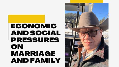 Economic and Social Pressures on Marriage and Family