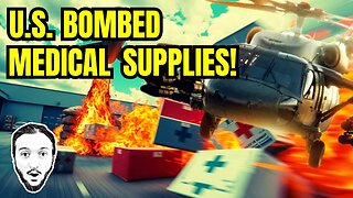 U.S. Bombed Venezuelan Medical Supply Warehouse!