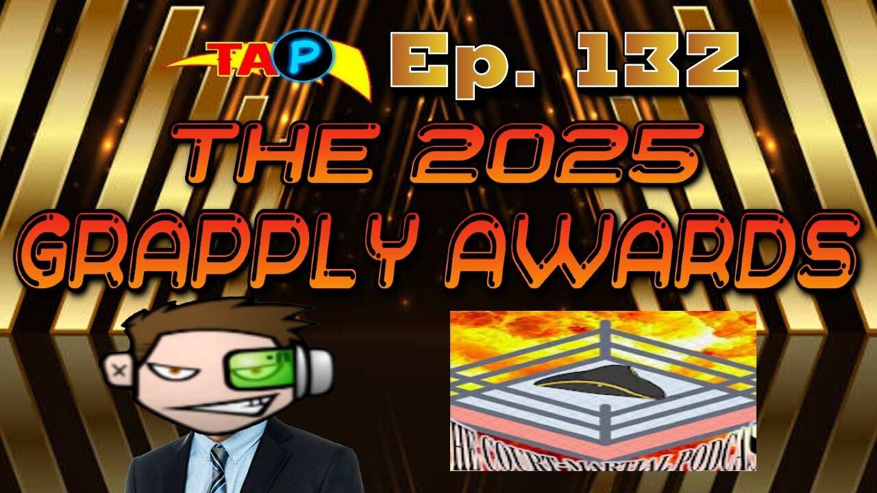 TAP Ep. 132: The 2025 Grapply Awards w/ the CMP