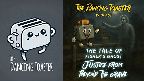 The Dancing Toaster Podcast- Ep 36- Justice from Beyond the Grave: The Tale of Fisher’s Ghost