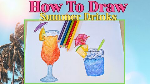 How To Draw: Summer/Tropical Drinks, Step by Step