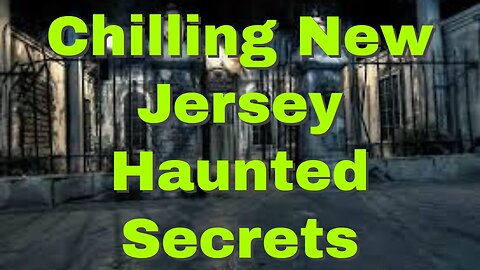 Chilling Ghost Stories from New Jersey's Top Haunts