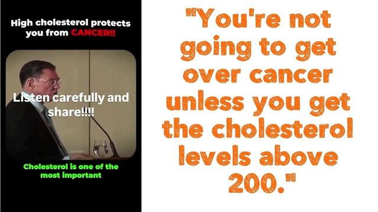 You're not going to get over cancer unless you get the cholesterol levels above 200