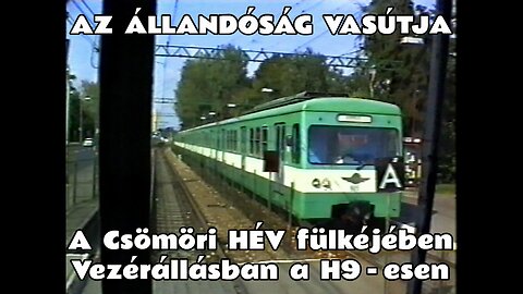 1995.08.27. Vezérállásban: A Csömöri HÉV fülkéjében Csömör - Örs vezér tere - Csömör (MXA 929-930)