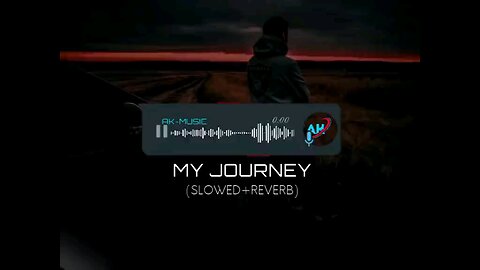 MY JOURNEY(slow +reverb)