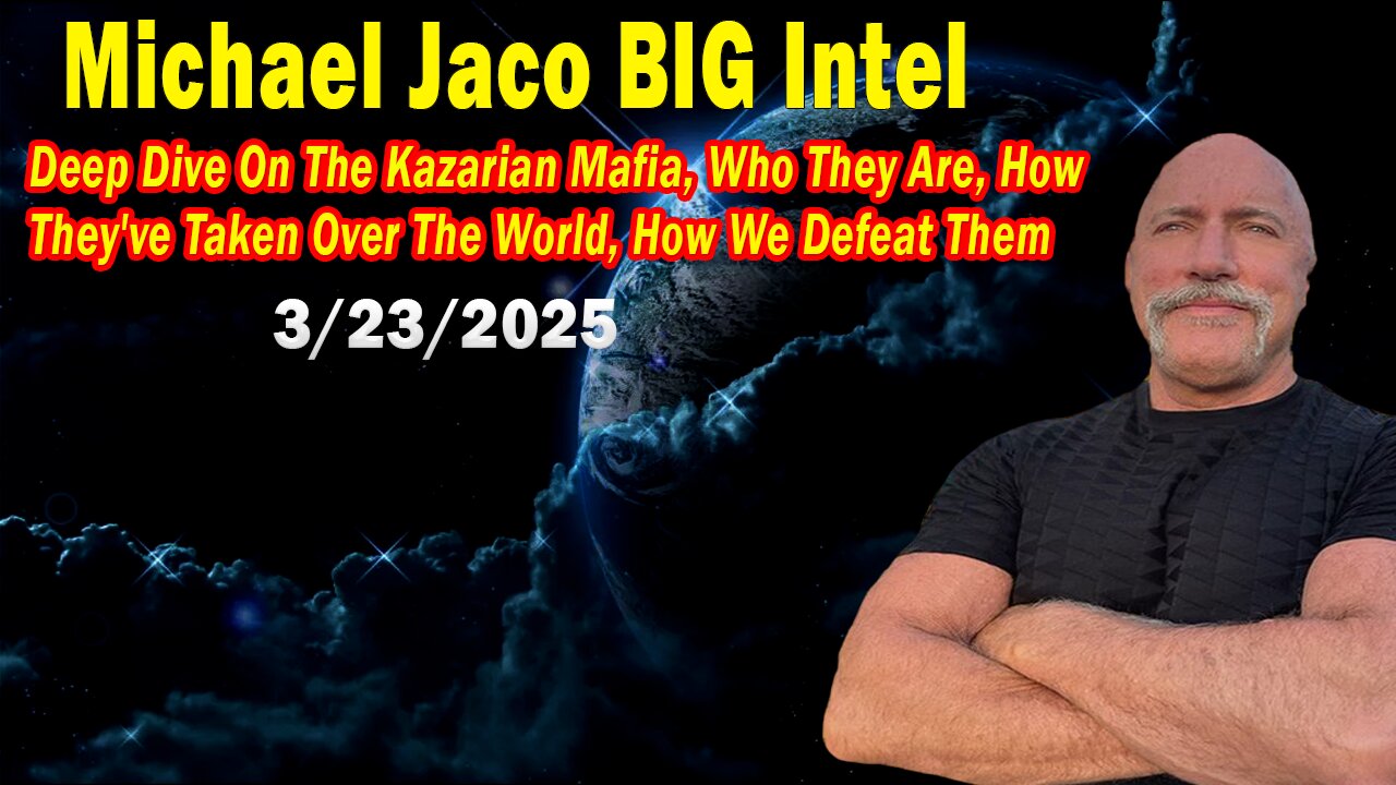 Michael Jaco BIG Intel Mar 23: "How They've Taken Over The World! Breaking News By Michael Jaco"