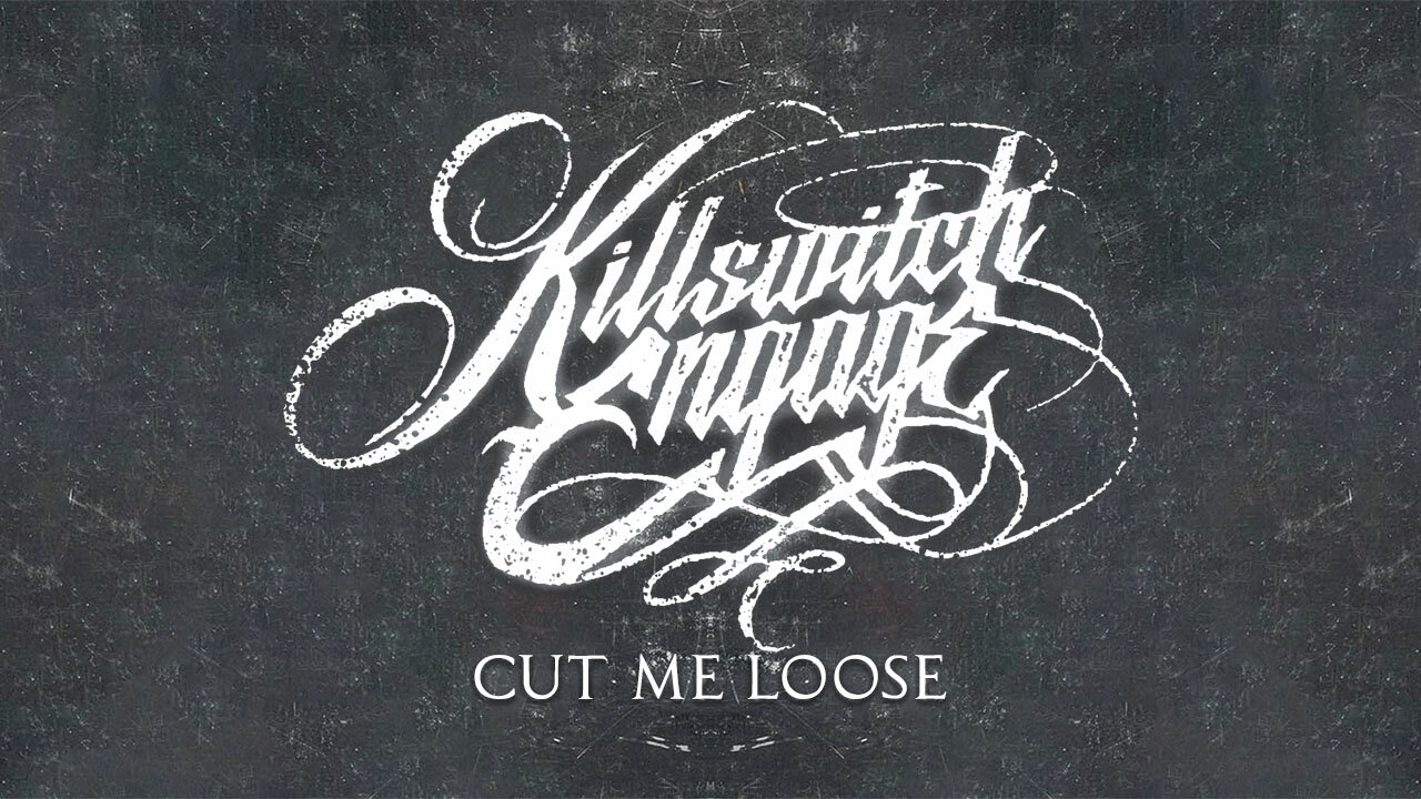 Killswitch Engage: Cut Me Loose (Radio Edit)