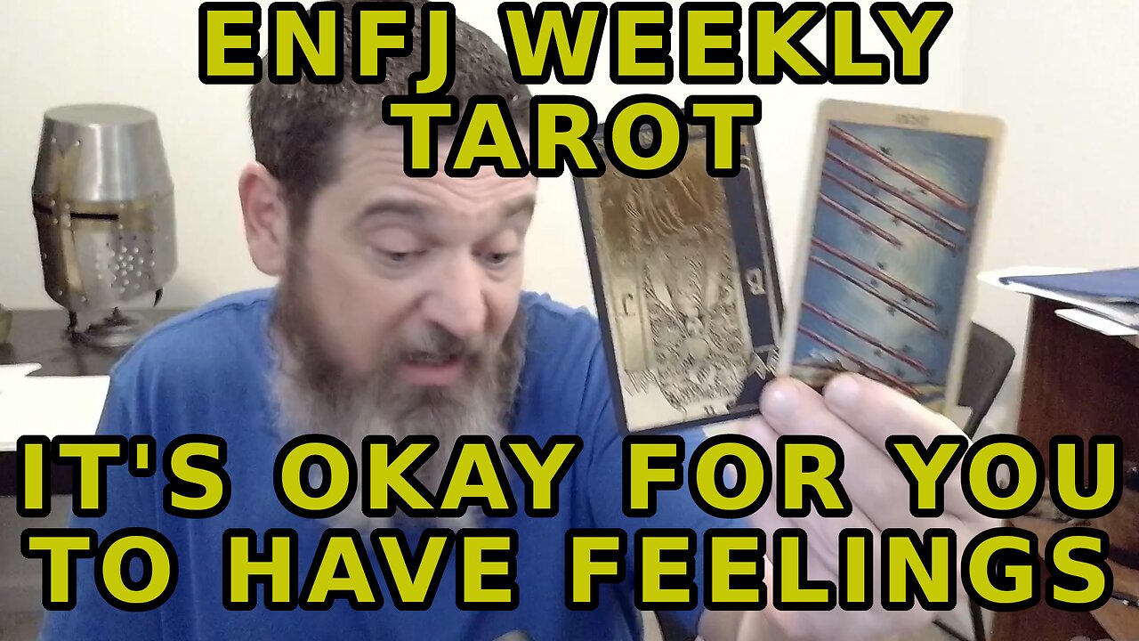 ENFJ Weekly Tarot You Deserve To Have Feelings Too