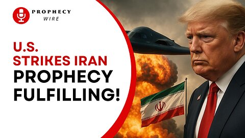 U.S. Strikes Iran - Prophecy Fulfilling!