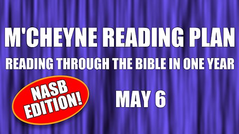 Day 126 - May 6 - Bible in a Year - NASB Edition