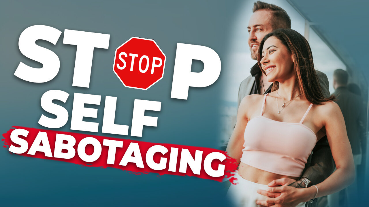 Stop Ruining Your Own Dating Life (How to BREAK FREE from Negativity)