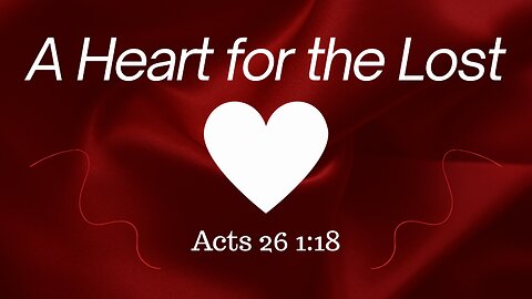 Acts 26:1-18 (Full Service), "A Heart for the Lost"