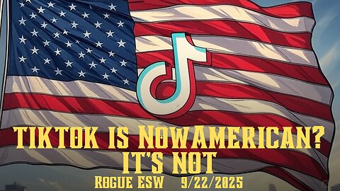 Tik Tok is Now American! ......It's Not 9/22/2025