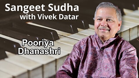 Sangeet Sudha - Pooriya Dhanashri Presented by Vivek Datari
