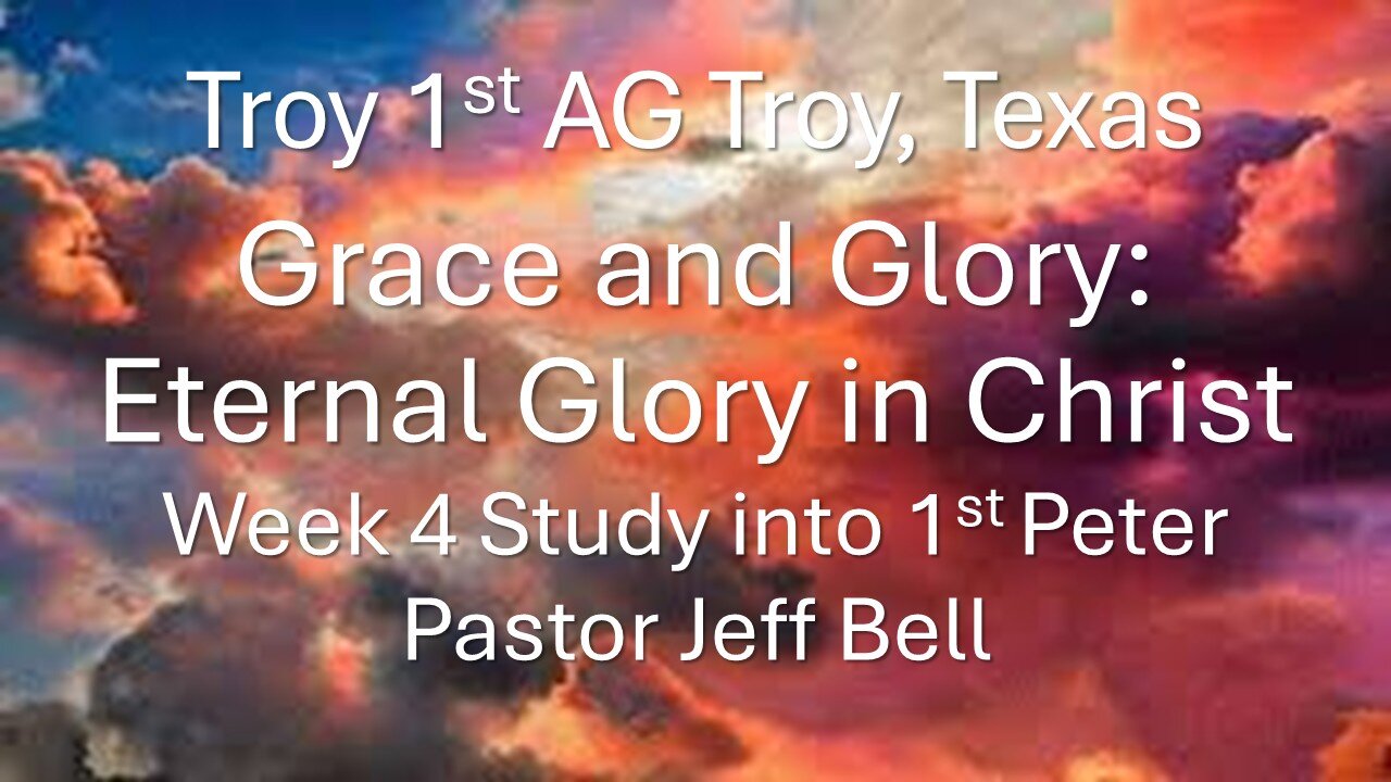“Grace and Glory: Eternal Glory In Christ” by Pastor Jeff Bell
