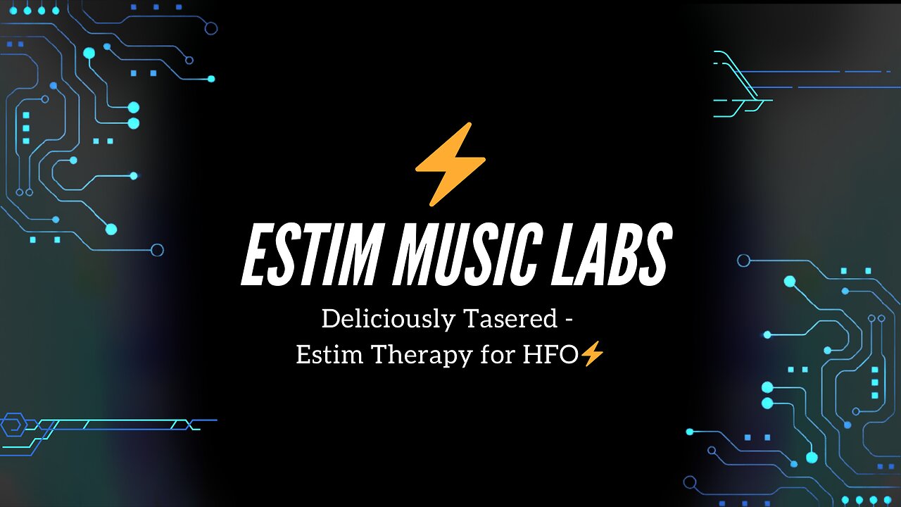 Deliciously Tasered - Estim Therapy for HFO