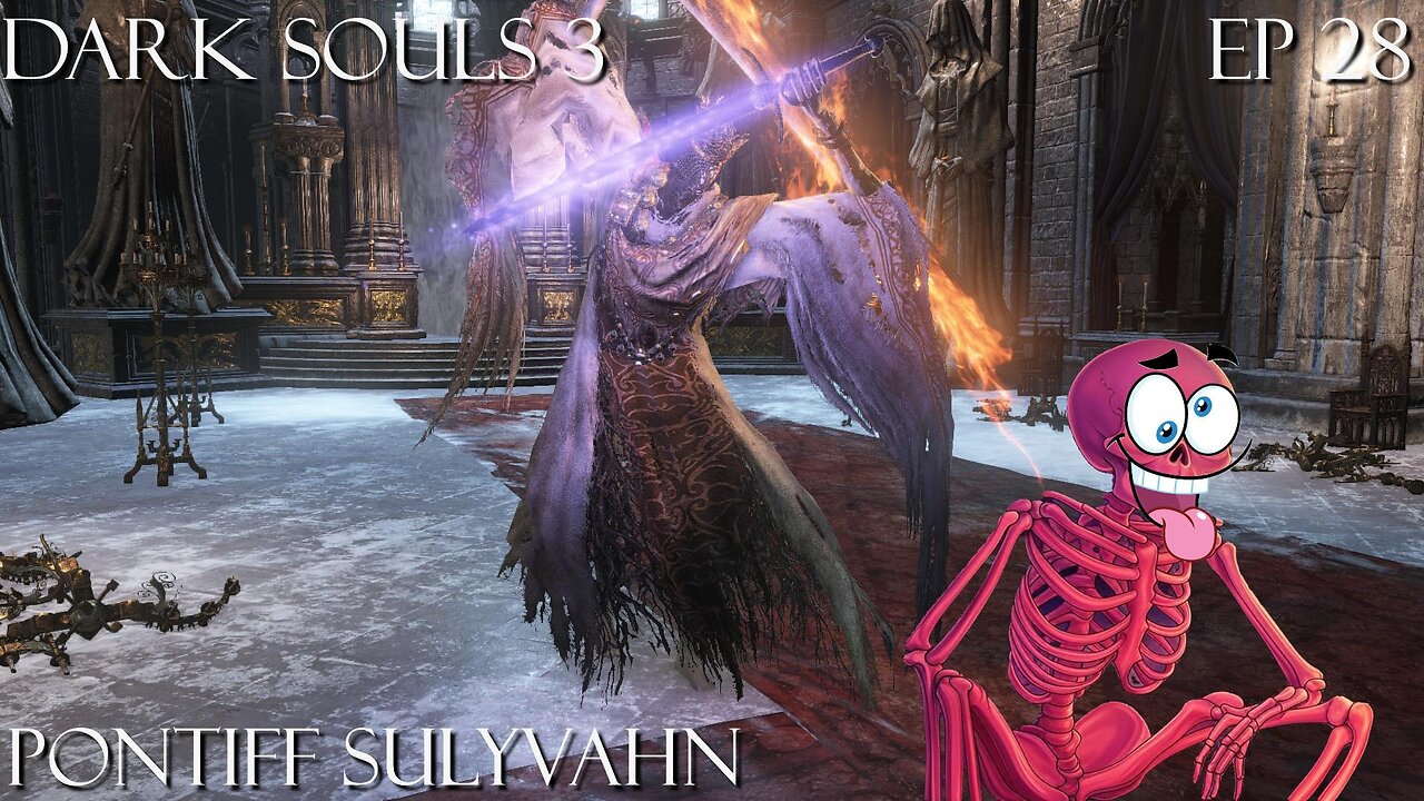 Dark Souls 3 Ep 28: Pontiff Sulyvahn