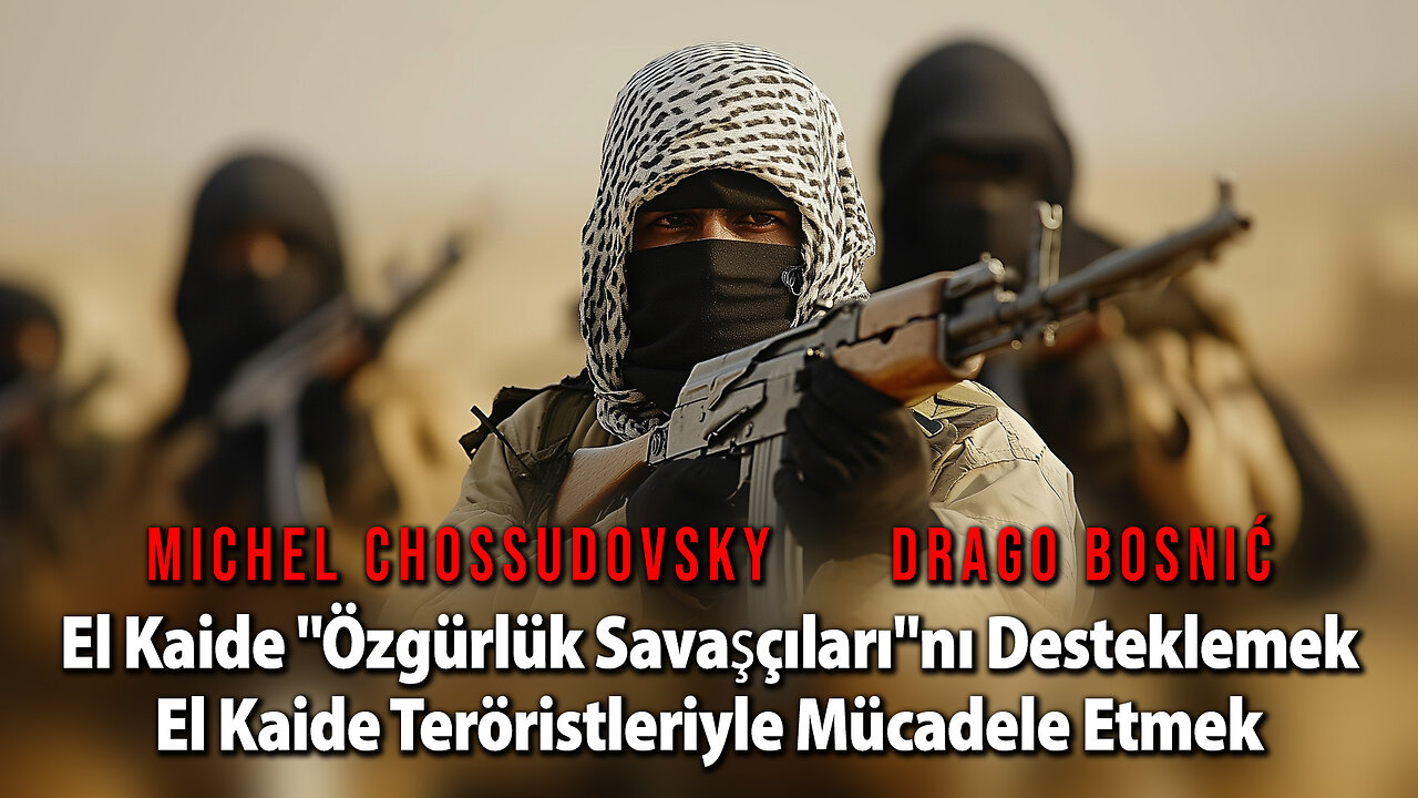 El Kaide "Özgürlük Savaşçıları"nı Desteklemek El Kaide Teröristleriyle Mücadele Etmek (TURKISH)