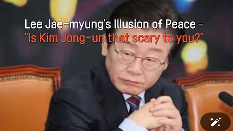 🇰🇷 Lee Jae-myung’s Illusion of Peace