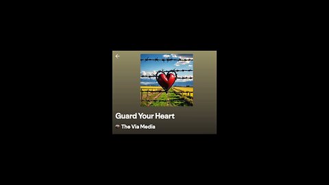 "Guard Your Heart" by: The Via Media