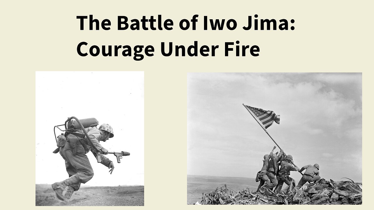 The Battle of Iwo Jima: Courage Under Fire, Part I