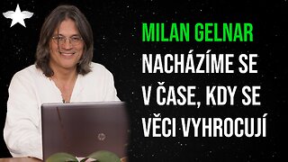 Milan Gelnar: Nacházíme se v čase, kdy se věci vyhrocují