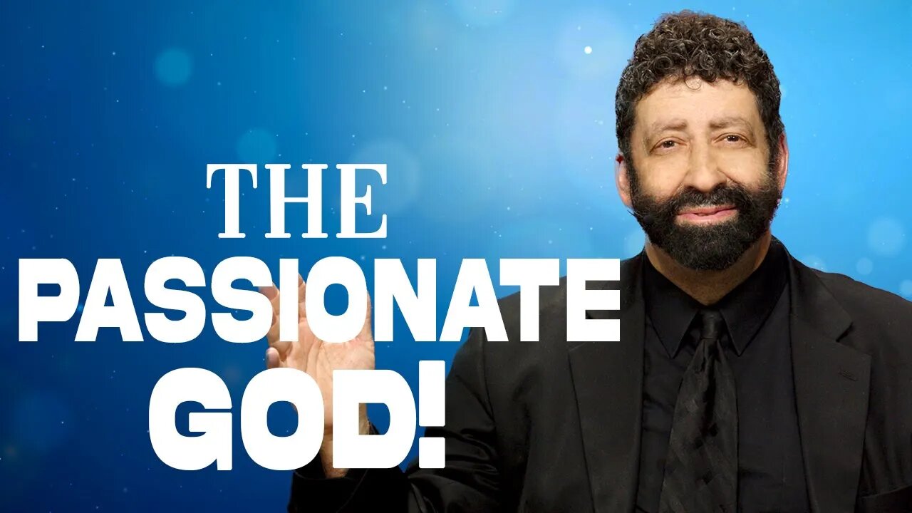 The Passionate God! | Jonathan Cahn Sermon