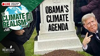 Obama’s Climate Agenda: R.I.P. — The Climate Realism Show #149