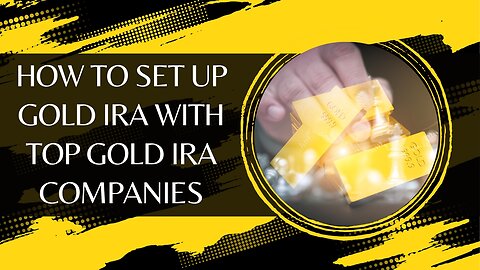 How to Set Up Gold IRA With Top Gold IRA Companies in 2025