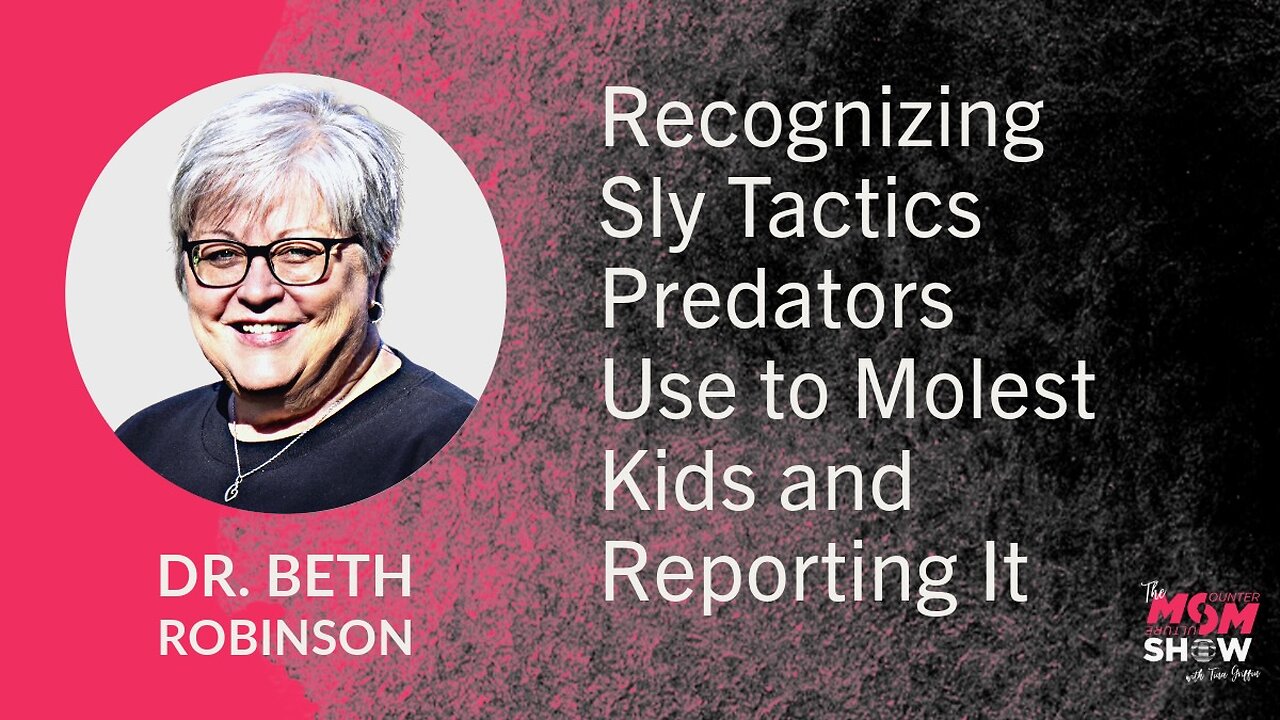 Ep. 786 - Recognizing Sly Tactics Predators Use to Molest Kids and Reporting It - Dr. Beth Robinson
