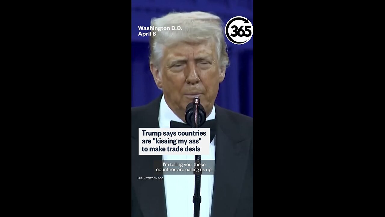 President Trump said that negotiating countries are “kissing his ass,