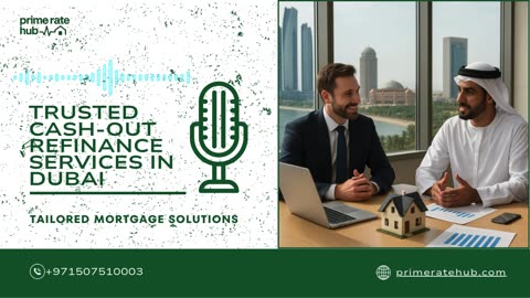 Tailored Mortgage Solutions| Trusted Cash-Out Refinance Services in Dubai