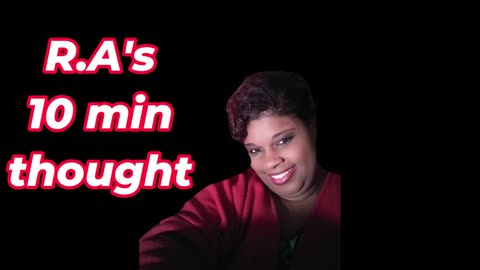 R.A 10 MINUTE THOUGHT