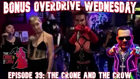 Bonus Overdrive Wednesday Episode 39: The Crone and The Crow