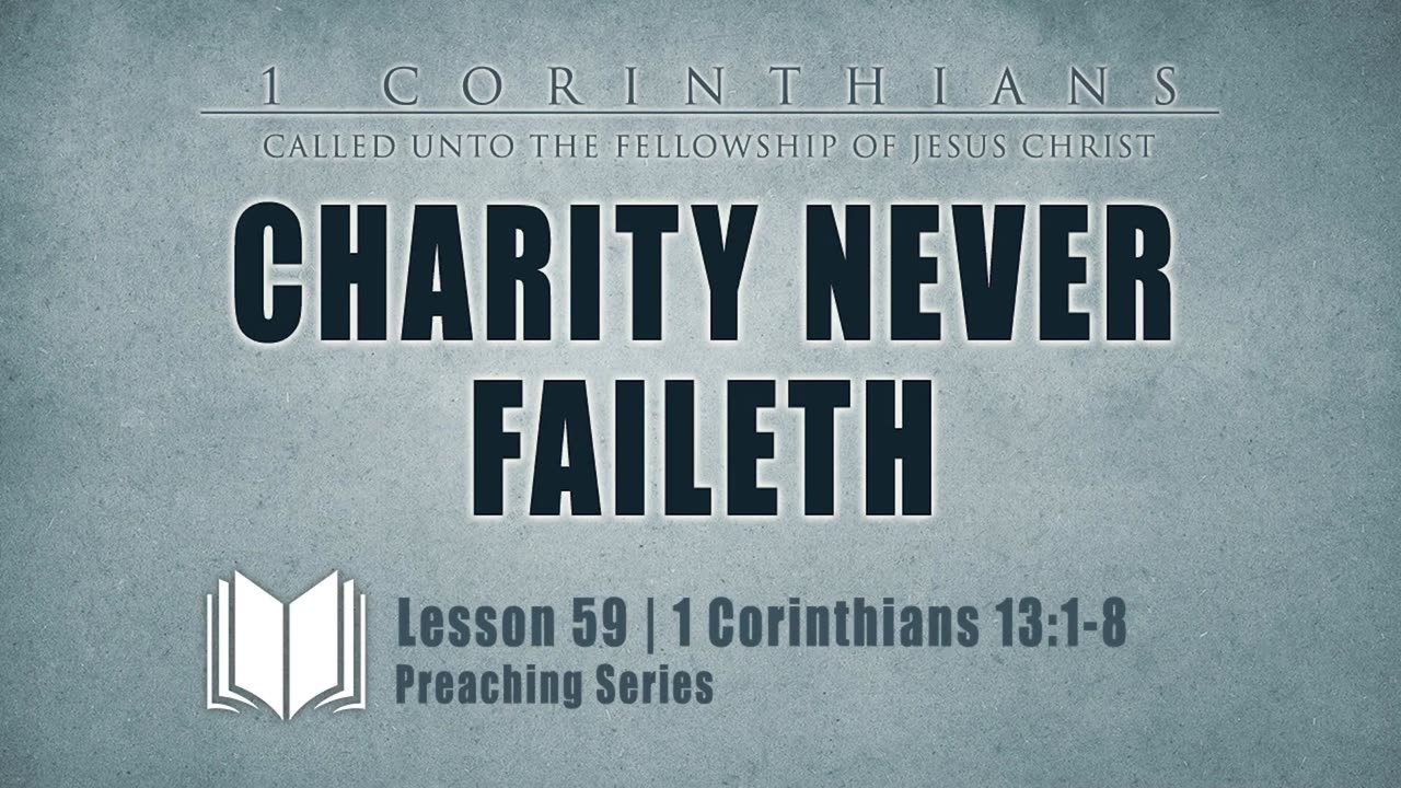 59 - Charity Never Faileth： 1 Corinthians 13_1-8