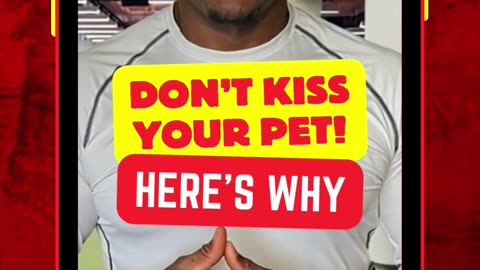 Don't Kiss Your Pet! Here's Why!