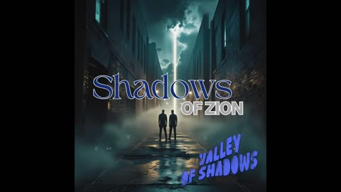 Shadows of Zion – “Valley of Shadows”