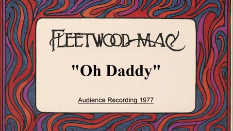 Fleetwood Mac - Oh Daddy (Live in Las Vegas, Nevada August 25, 1977)