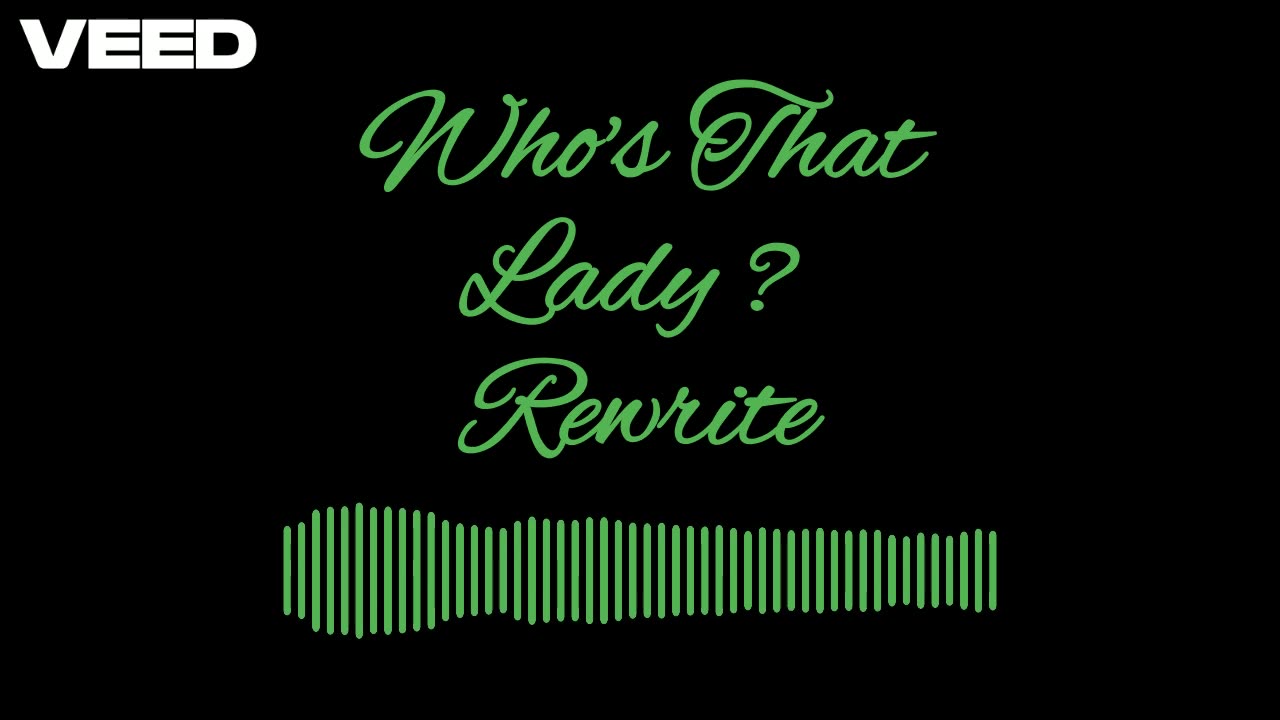 Who's That Lady Rewrite