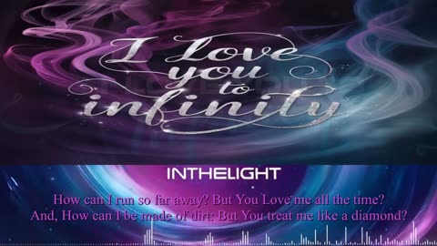 InTheLight ~ I Love You To Infinity { Lyrics } Remix 1