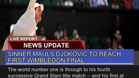 Sinner Mauls Djokovic to Reach First Wimbledon Fin