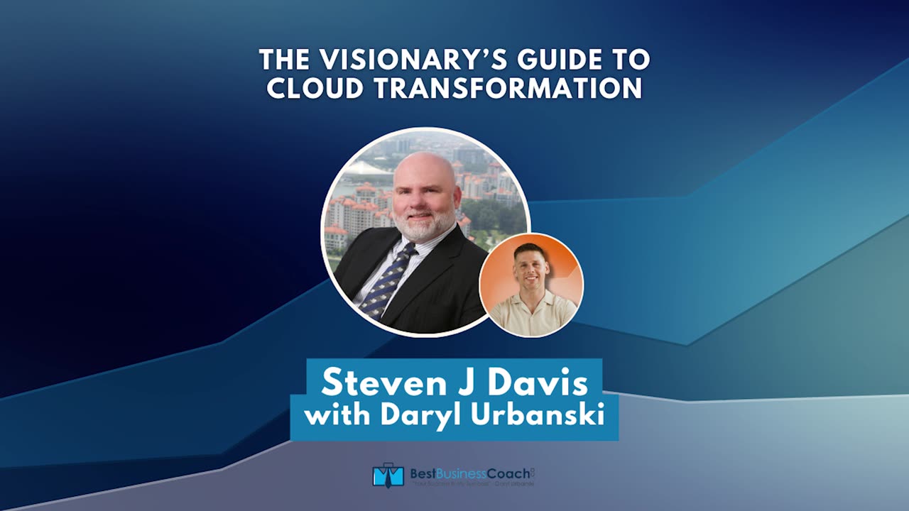 The Visionary’s Guide to Cloud Transformation with Steven J Davis